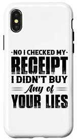 iPhone X/XS No I Checked My Receipt I Didn't Buy Any Of Your Lies Retro スマホケース