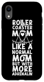 iPhone XR ローラーコースター Mom Mother Roller コースター Mom Like A Normal スマホケース