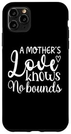 iPhone 11 Pro Max A Mother's Love Knows No Bounds 面白い母の日 女性用 スマホケース