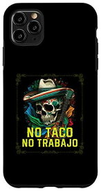iPhone 11 Pro Max No Taco No Trabajo タコスイーターメキシカン料理 スマホケース