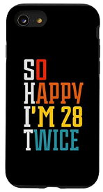 iPhone SE (2020) / 7 / 8 面白い56歳の誕生日Tシャツ So Happy I'm 28 Twice Birthday ユーモア スマホケース