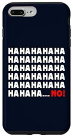 iPhone 7 Plus/8 Plus HA HA HA No Funny Tシャツ Tシャツ レディース メンズ キッズ ギフト スマホケース