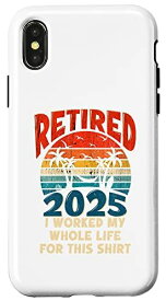 iPhone X/XS Retired 2025 I Worked My Whole Life Fun Retirement メンズ レディース スマホケース