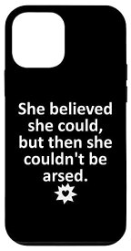 iPhone 12 mini Women She Believed She Could But Then She Couldn't Be Arsed スマホケース