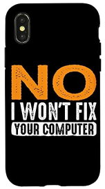iPhone X/XS いいえ、あなたのコンピュータを修理しません NoI Won't Fix Your Computer -------- スマホケース