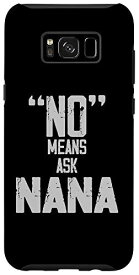 Galaxy S8+ No Means Ask Nana 母の日 キッズ 幼児 女の子 ユース スマホケース