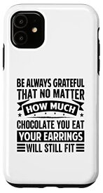 iPhone 11 Be Always Grateful That No Matter How Much Chocolate スマホケース