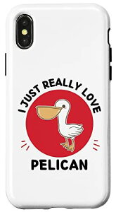 iPhone X/XS JCCyJ I Just Really Love Cute Pelican Lover X}zP[X