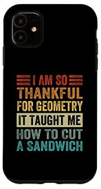 iPhone 11 I Am So Thankful For Geometry It Taught Me How To Cut スマホケース