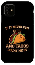 iPhone 11 If It Involves Golf And Tacos Count Me In - Golfer スマホケース