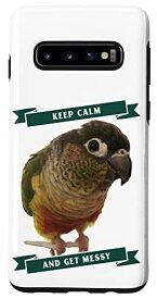 Galaxy S10 Keep Calm And Get Messy Green Cheek Conure Parrot Bird スマホケース