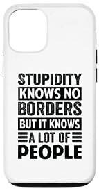 iPhone 12/12 Pro Stupidity Knows No Borders - But It Knows A Lot Of People スマホケース