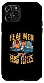 iPhone 11 Pro Real Men Drive Big Rigs ファニートラックドライバー トラッカー スマホケース