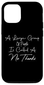 iPhone 12/12 Pro A Large Group of People is Called a "No Thanks" ファニーTシャツ スマホケース