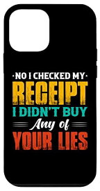 iPhone 12 mini No I Checked My Receipt I Didn't Buy Any Of Your Lies Retro スマホケース