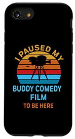 iPhone SE (2020) / 7 / 8 I Paused My Buddy Comedy Film To Be Here 映画監督 スマホケース