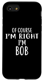 iPhone SE (2020) / 7 / 8 Of Course I'm Right|%%%| I'm BOB Tシャツ ノベルティ ユーモア スマホケース