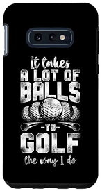 Galaxy S10e Golf Vintage Ball It Takes A Lot Of Ball To Golf The Way I スマホケース