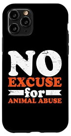 iPhone 11 Pro 動物虐待の言い訳は許されません No Excuse For Animal Abuse ----- スマホケース