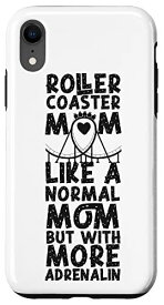 iPhone XR ローラーコースター Mom Mother Roller コースター Mom Like A Normal スマホケース