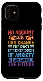 iPhone 11 No Amount Of Guilt Can Change The Past - Motivational スマホケース