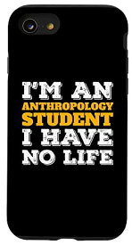 iPhone SE (2020) / 7 / 8 I'm an Anthropology Student I've No Life Anthropology スマホケース