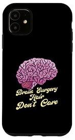 iPhone 11 脳外科 ヘア Don't Care 面白い 脳損傷 スマホケース