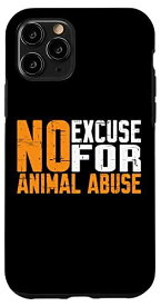 iPhone 11 Pro 動物虐待の言い訳は許されません No Excuse For Animal Abuse ------ スマホケース