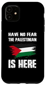 iPhone 11 Have No Fear The Palestinian Is Here パレスチナ国旗 プライド スマホケース