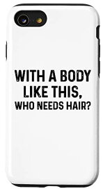 iPhone SE (2020) / 7 / 8 Bald Guy 脱毛器 面白い ボディ付き This Who Needs Hair スマホケース