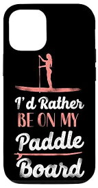 iPhone 12/12 Pro SUP パドルボード I'D Rather Be On My Paddle Board Girl スマホケース