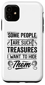 iPhone 11 Some People Are Such Treasures I Want To Hide Them スマホケース