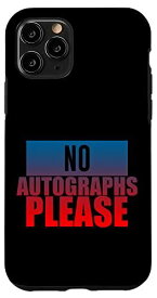 iPhone 11 Pro サインはご遠慮ください No Autographs Please -- スマホケース