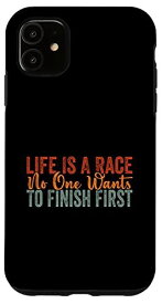 iPhone 11 Life Is A Race No One Wants To Finish First - Sarcastic スマホケース