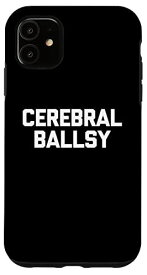 iPhone 11 Cerebral Ballsy - 面白いことわざ 皮肉 クール 脳 麻酔 スマホケース