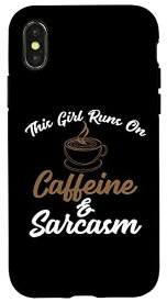 iPhone X/XS This Girl Runs On Caffeine and Sarcasm ユーモアTシャツ 女性用 スマホケース