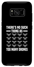 Galaxy S8 There Is No Such Thing As Too Many Drones RCパイロットドローン スマホケース