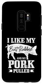 Galaxy S9+ I Like My But Rubbed & My Pork Pullled おもしろグリル BBQ スマホケース