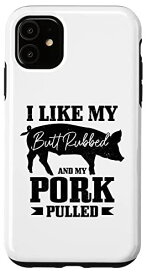 iPhone 11 I Like My But Rubbed & My Pork Pullled おもしろグリル BBQ スマホケース