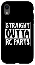 iPhone XR Straight Outta RCパーツ ユーモアジョーク RCカー愛好家 スマホケース