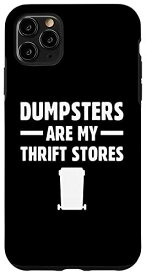 iPhone 11 Pro Max Dumpsters Are My Thrift Stores ゴミ箱 ダイビング ジョーク ファン スマホケース