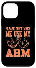 iPhone 12 mini Funny Please Don't Make Me Use My Arm Tシャツ プレゼントギフト スマホケース