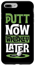 iPhone 7 Plus/8 Plus Putt Now Whiskey Later Funny Best Golf スコッチ ウイスキー愛好家 スマホケース