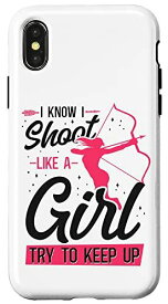 iPhone X/XS アーチェリーボウアーチャー 女の子 I Know I Shoot Like A Girl Try To スマホケース