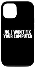 iPhone 12/12 Pro いいえ、私はあなたのコンピュータを修理しません No, I Won't Fix Your Computer --- スマホケース