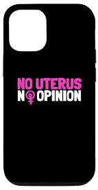 iPhone 12/12 Pro フェミニズムとフェミニスト No Uterus No Opinion スマホケース