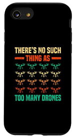 iPhone SE (2020) / 7 / 8 There Is No Such Thing As Too Many Drones RCパイロットドローン スマホケース