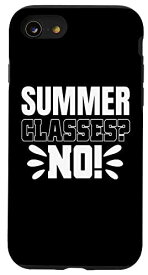 iPhone SE (2020) / 7 / 8 Summer Classes? NO!おもしろグラフィックティーチャーTシャツ レディース メンズ スマホケース