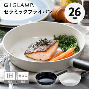 GLAMP. �Z���~�b�N�t���C�p�� 26cm �O�����v �ł��t���h�~ �S��5�w�Z���~�b�N�R�[�e�B���O PFOA�t���[ IH�Ή� �K�X�ΑΉ� �G�R ���@�\ �������y�|�C���g10�{�z