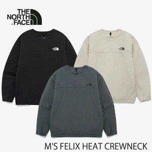 �m�[�X�t�F�C�X �X�E�F�b�g �����Y �V���c THE NORTH FACE �J�b�g�\�[ M'S FELIX HEAT CREWNECK �����Y �t�F���b�N�X �q�[�g �N���[�l�b�N BLACK �u���b�N GREY �O���[ WHITE SAND �z���C�g�T���h NM5MQ54A/B/C �E